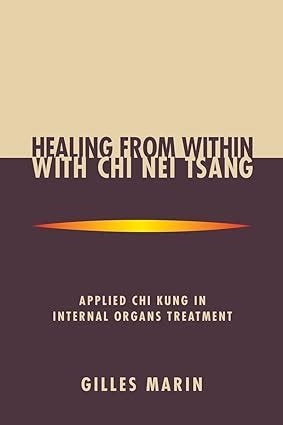 Healing from Within with Chi Nei Tsang Applied Chi Kung in Internal Organs Treatment Kindle Editon