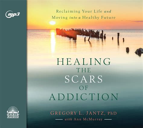 Healing the Scars of Addiction Reclaiming Your Life and Moving into a Healthy Future PDF