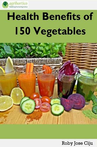 Health Benefits of 150 Vegetables Kindle Editon