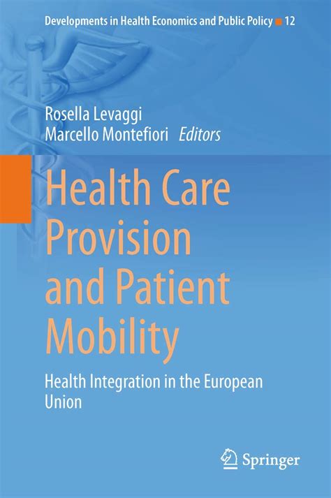 Health Care Provision and Patient Mobility Health Integration in the European Union PDF