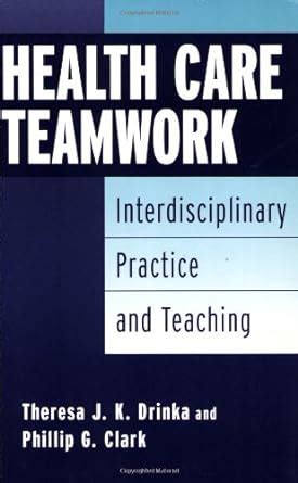 Health Care Teamwork Interdisciplinary Practice and Teaching Doc