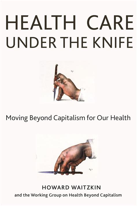 Health Care Under the Knife Moving Beyond Capitalism for Our Health PDF