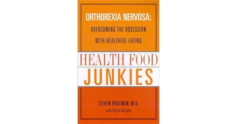Health Food Junkies: Orthorexia Nervosa: Overcoming the Obsession with Healthful Eating Ebook PDF
