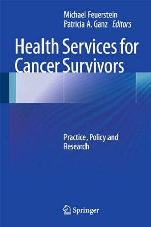 Health Services for Cancer Survivors Practice, Policy and Research Reader