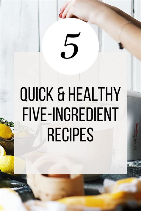 Healthy Five Ingredient Recipes Delicious Recipes in 5 Ingredients or Less Quick Easy Recipes Doc