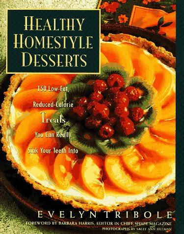 Healthy Homestyle Desserts 150 Fabulous Treats with a Fraction of the Fat and Calories Reader