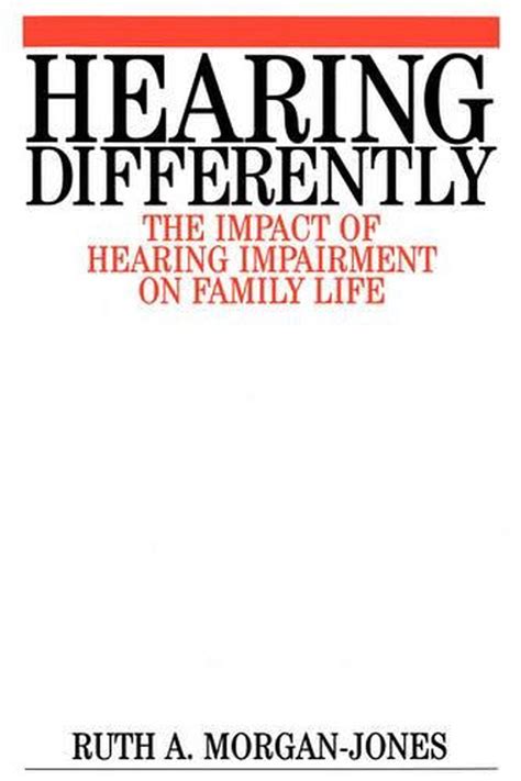 Hearing Differently The Impact of Hearing Impairment on Family Life PDF