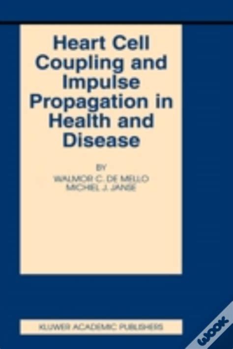 Heart Cell Coupling and Impulse Propagation in Health and Disease Kindle Editon