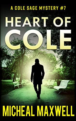 Heart of Cole Book 7 2018 Edition Cole Sage Mystery Series Reader