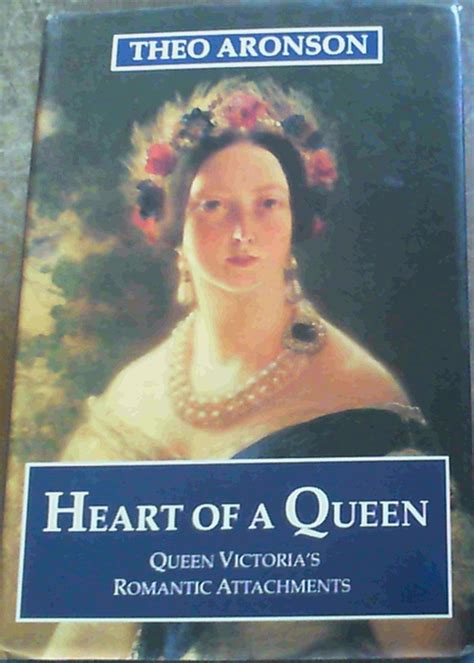 Heart of a Queen Queen Victoria s Romantic Attachments