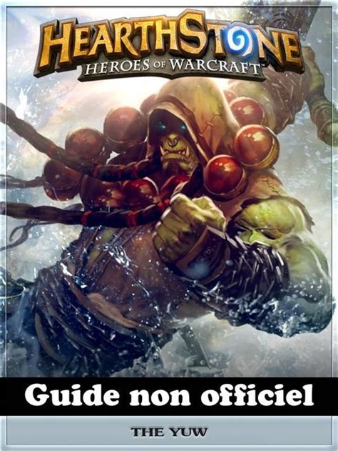 Hearthstone Heroes Of Warcraft Guide Non Officiel French Edition PDF