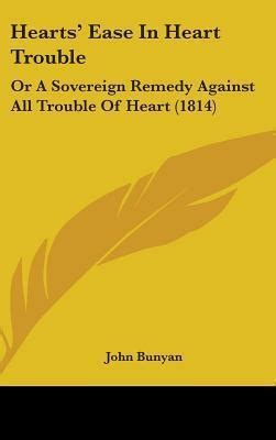 Hearts Ease In Heart Trouble Or A Sovereign Remedy Against All Trouble Of Heart 1814 Kindle Editon
