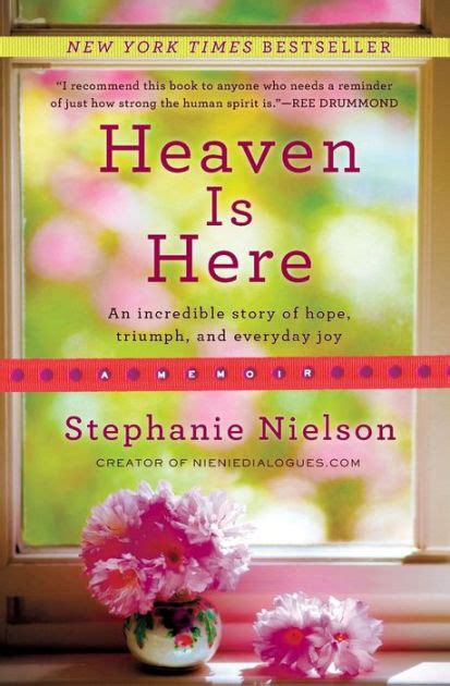 Heaven Is Here An Incredible Story of Hope Triumph and Everyday Joy Reader