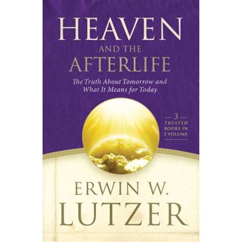 Heaven and the Afterlife The Truth about Tomorrow and What it Means for Today PDF