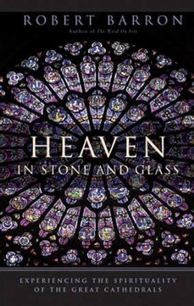 Heaven in Stone and Glass Experiencing the Spirituality of the Great Cathedrals Doc