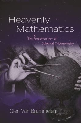 Heavenly Mathematics The Forgotten Art of Spherical Trigonometry Reader