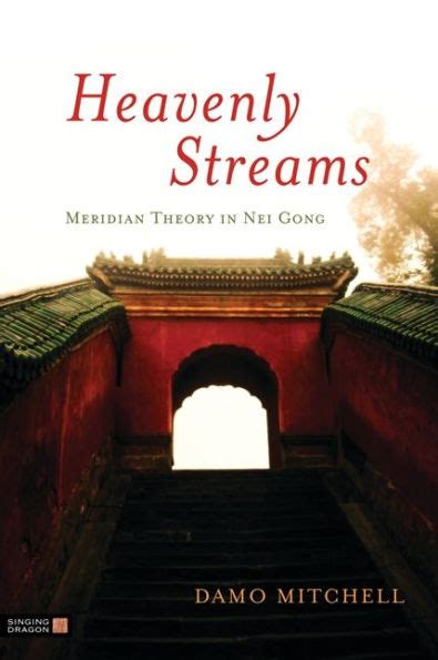 Heavenly Streams Meridian Theory in Nei Gong Reader