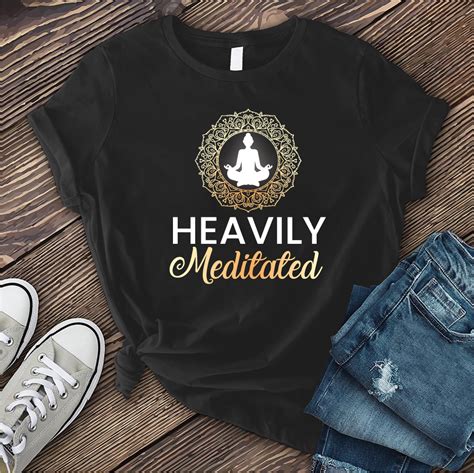 Heavily Meditated T-Shirt: A Symbol of Inner Peace and Mindfulness