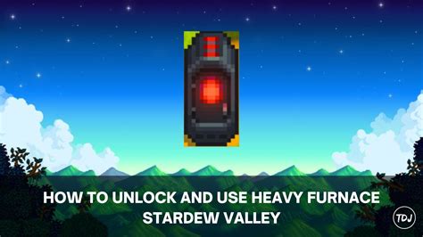 Heavy Furnace Stardew: The Ultimate Guide to Crafting a Fortified Furnace