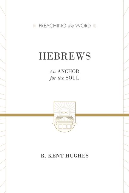 Hebrews 2 volumes in 1 ESV Edition An Anchor for the Soul Preaching the Word Reader