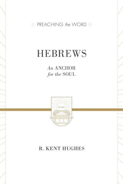 Hebrews 2 volumes in 1 ESV Edition An Anchor for the Soul Preaching the Word Kindle Editon