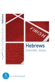 Hebrews Consider Jesus Good Book Guide Doc