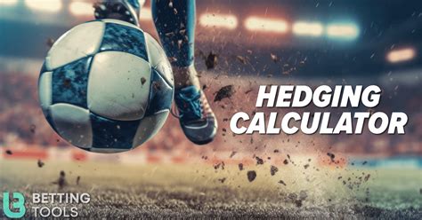 Hedge Bet Calculator: A Comprehensive Guide to Risk Management