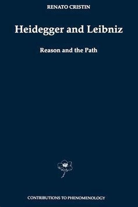 Heidegger and Leibniz Reason and the Path 1st Edition PDF