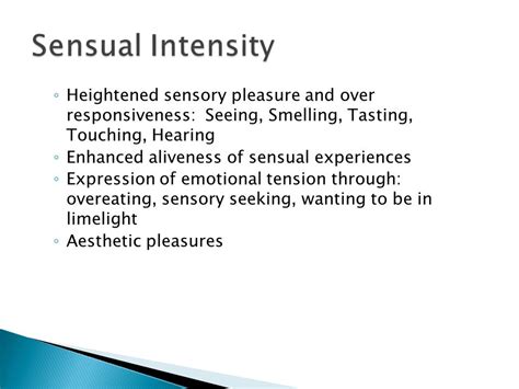 Heightened Sensory Pleasure: