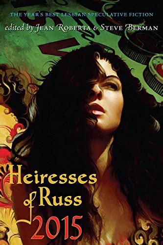 Heiresses of Russ 2015 The Year s Best Lesbian Speculative Fiction Kindle Editon