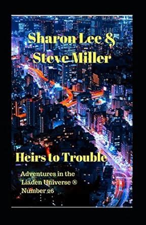 Heirs to Trouble Adventures in the Liaden Universe Kindle Editon