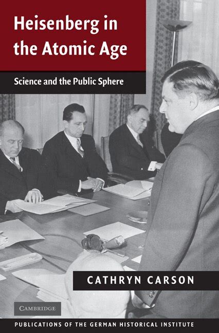 Heisenberg in the Atomic Age Science and the Public Sphere Reader