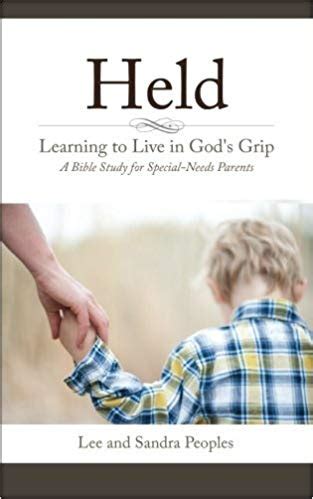 Held Learning to Live in God s Grip A Bible Study for Special-Needs Parents Reader