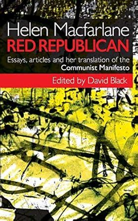 Helen MacFarlane Red Republican Essays Articles and Her Translation of the Communist Manifesto PDF