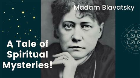 Helena Blavatsky: A Journey of Enlightenment and Spiritual Awakening