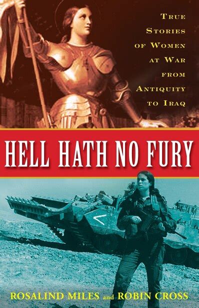 Hell Hath No Fury True Stories of Women at War from Antiquity to Iraq
