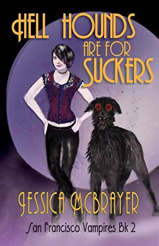 Hell Hounds Are For Suckers Vampires of San Francisco series Book 2 Kindle Editon