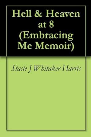 Hell and Heaven at 8 Embracing Me Memoir Book 1 PDF