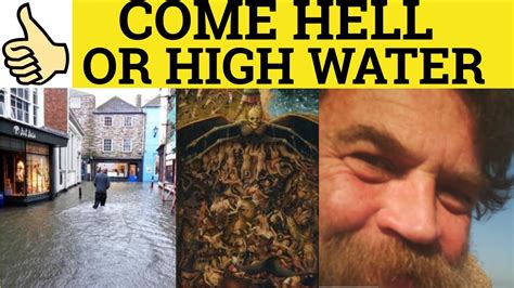 Hell and High Water Meaning: Unveiling the Depth of Commitment