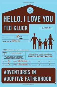 Hello I Love You Adventures in Adoptive Fatherhood Kindle Editon