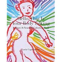 Hello This Is Your Body Talking A Draw-It-Yourself Coloring Book Draw-It-Yourself Coloring Books