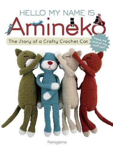Hello.My.Name.is.Amineko.The.Story.of.a.Crafty.Crochet.Cat Ebook Kindle Editon