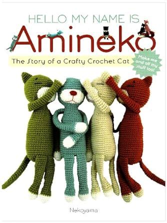 Hello.My.Name.is.Amineko.The.Story.of.a.Crafty.Crochet.Cat Ebook Kindle Editon