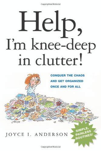 Help! Im Knee-Deep in Clutter!: Conquer the Chaos and Get Organized Once and For All Epub