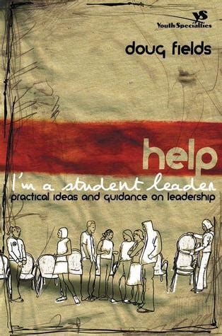 Help I m a Student Leader Practical Ideas and Guidance on Leadership Youth Specialties Paperback Kindle Editon