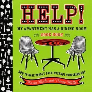 Help My Apartment Has a Dining Room Cookbook How to Have People Over Without Stressing Out Kindle Editon