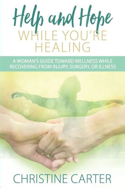 Help and Hope While You re Healing A woman s guide toward wellness while recovering from injury surgery or illness Kindle Editon