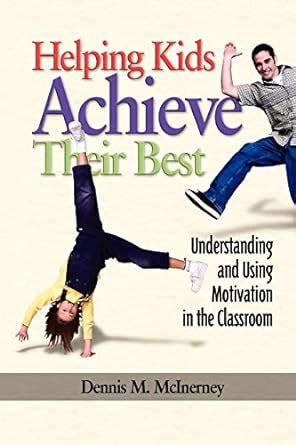 Helping Kids Achieve Their Best Understanding and Using Motivation in the Classroom Revised Edition PDF