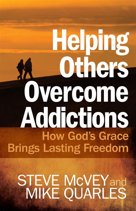 Helping Others Overcome Addictions How God s Grace Brings Lasting Freedom Epub