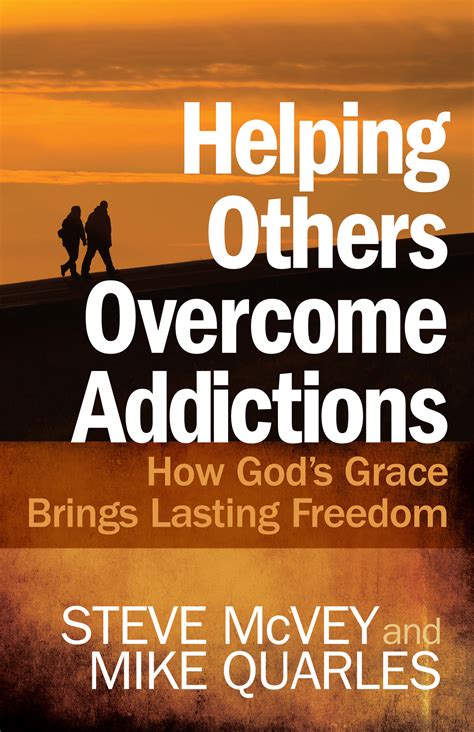 Helping Others Overcome Addictions How God s Grace Brings Lasting Freedom Epub